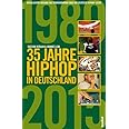 35 Jahre HipHop in Deutschland: Aktualisierte und erweiterte Ausgabe des Standardwerks über die deutsche HipHop-Szene