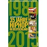 35 Jahre HipHop in Deutschland: Aktualisierte und erweiterte Ausgabe des Standardwerks über die deutsche HipHop-Szene