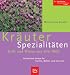 Produktbild Kräuter-Spezialitäten: Duft und Würze aus aller Welt. Die besten Sorten für Garten, Balkon und Terrasse. Der zuverlässige Gartenberater