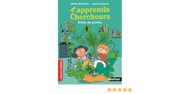 Les Apprentis Chercheurs Droles De Graines Roman Passion De 7 A 11 Ans Amazon Fr Montardre Helene Audouin Laurent Livres