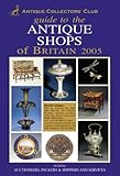 Image de Guide To The Antique Shops Of Britain 2005