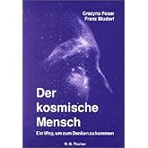 Der kosmische Mensch. Ein Weg, um zum Denken zu kommen.