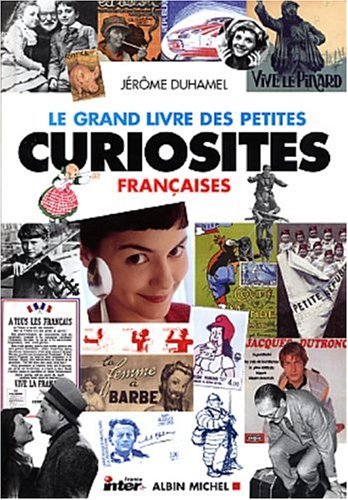couverture de : Le grand livre des petites curiosit&eacute;s fran&ccedil;aises