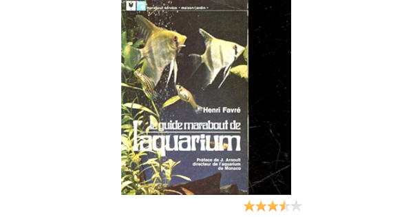 Amazon Fr Le Guide Marabout De L Aquarium Favre Henri Livres