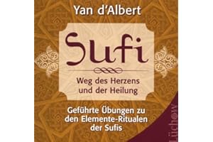 Sufi: Weg des Herzens und der Heilung