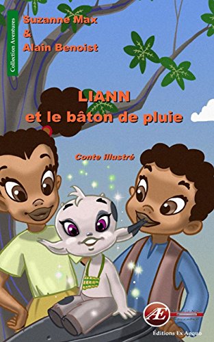 Liann et le bâton de pluie: Conte illustré (Aventures)