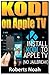 Produktbild KODI ON Apple TV: Easy Step By Step Instructions on How to Install Latest Kodi 17.3 on Apple TV 4th Gen + Krypton on Amazon Fire Stick TV in less than 15 minutes(streaming devices & TV Guide).