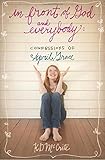 In Front of God and Everybody: Confessions of April Grace (Confessions About) by 