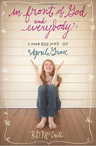In Front of God and Everybody: Confessions of April Grace (Confessions About)