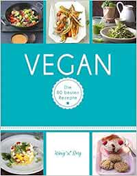 Vegan Die 80 Besten Rezepte Gu Konig Und Berg Berg Konig Amazon De Bucher