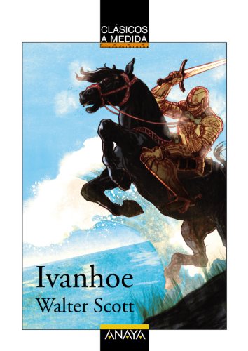 Ivanhoe (CLÁSICOSClásicos a Medida)