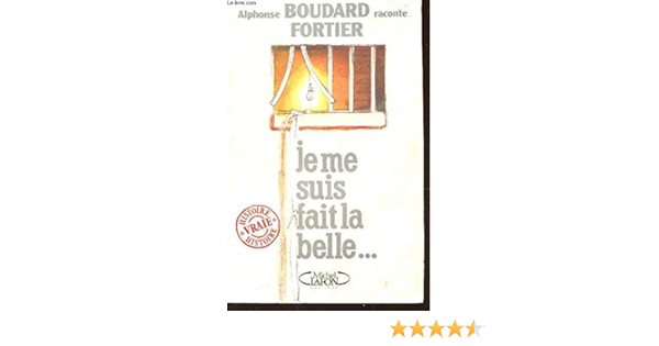 Amazon Fr Je Me Suis Fait La Belle Fortier Patrick Boudard Alphonse Livres
