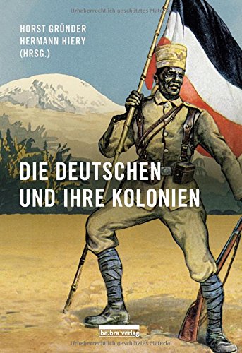 Die Deutschen und ihre Kolonien: Ein Überblick