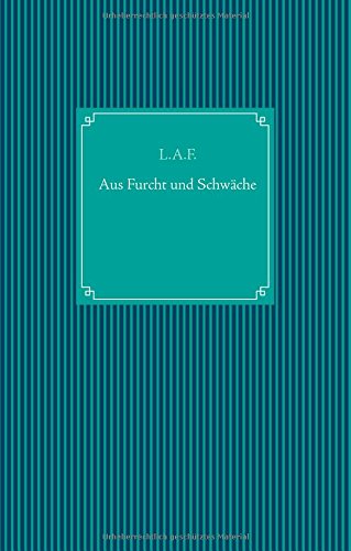 Aus Furcht und Schwäche: De peur et faiblesse
