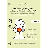 Verdauungsratgeber Traditionelle Chinesische Medizin: Verdauungsstörungen, Reizdarm, Verstopfung und Blähungen mit TCM behand