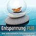 Produktbild Entspannung PUR - Entspannungsreise für Körper und Geist. Phantasiereise mit Musik und Klänge zum Loslassen & Genießen - Audio CD