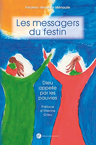 Télécharger Les messagers du festin: Dieu appelle par les pauvres livre En ligne