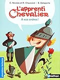 L'apprenti chevalier, À vos ordres ! - Premières Lectures CP Niveau 3 - Dès 6 ans (1)