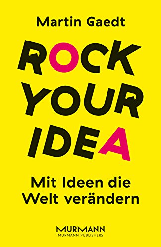 Download Rock Your Idea: Mit Ideen die Welt verändern Download Rock Your Idea: Mit Ideen die Welt verändern