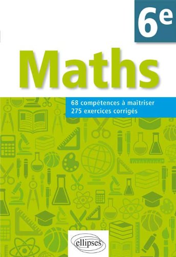 Download Maths 6ème 68 Compétences à Maitriser 275 Exercices Corrigés Download Maths 6ème 68 Compétences à Maitriser 275 Exercices Corrigés