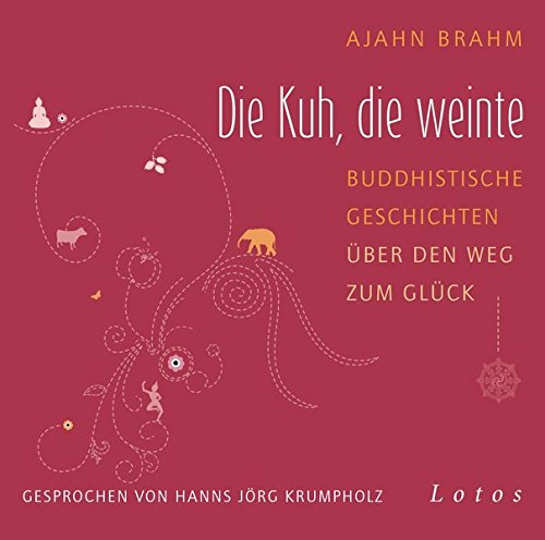 Download Die Kuh, die weinte: Buddhistische Geschichten über den Weg zum Glück. Ungekürzte Lesung, gesprochen von Hanns Jörg Krumpholz Download Die Kuh, die weinte: Buddhistische Geschichten über den Weg zum Glück. Ungekürzte Lesung, gesprochen von Hanns Jörg Krumpholz