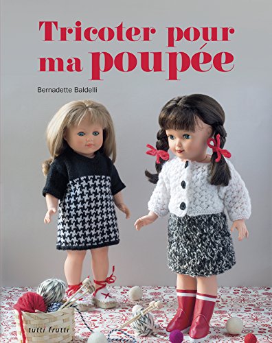 Télécharger Tricoter pour ma poupée PDF Livre eBook France Télécharger Tricoter pour ma poupée PDF Livre eBook France