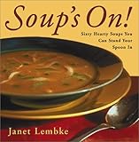 Image de Soup's on: Sixty Hearty Soups You Can Stand Your Spoon in