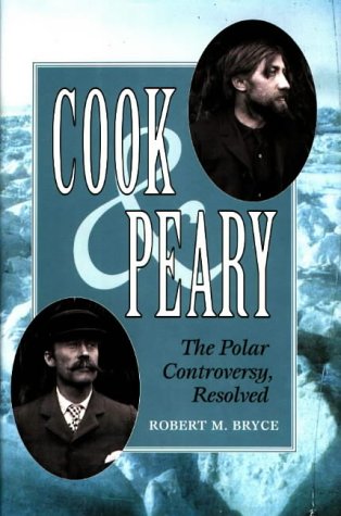 Cook & Peary: The Polar Controversy, Resolved
