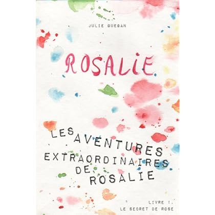 Rosalie (Les aventures extraordinaires de Rosalie t. 1) Rosalie (Les aventures extraordinaires de Rosalie t. 1)