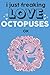 Produktbild I Just Freaking Love Octopuses Ok: Cute Octopus Lovers Journal / Notebook / Diary / Birthday Gift (6x9 - 110 Blank Lined Pages)