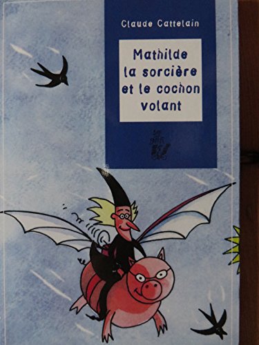 couverture de : Mathilde la sorci&egrave;re et le cochon volant