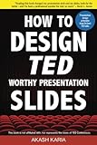 How to Design TED-Worthy Presentation Slides (Black & White Edition): Presentation Design Principles from the Best TED Talks by