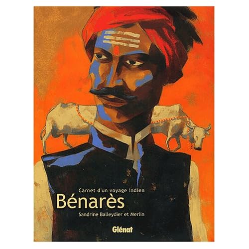 Bénarès : Carnet d'un voyage indien