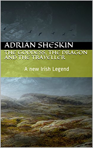 The Goddess, the Dragon and the Traveller: A New Irish Legend (English Edition)