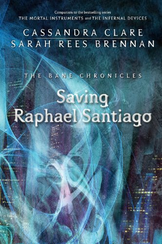 The Bane Chronicles 6: Saving Raphael Santiago