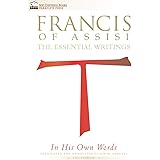 Francis of Assisi in His Own Words: The Essential Writings (San Damiano Books)