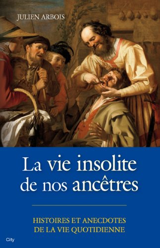 Télécharger La vie insolite de nos ancêtres Livre eBook France