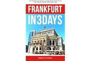 Frankfurt in 3 Days: The Definitive Tourist Guide Book That Helps You Travel Smart and Save Time