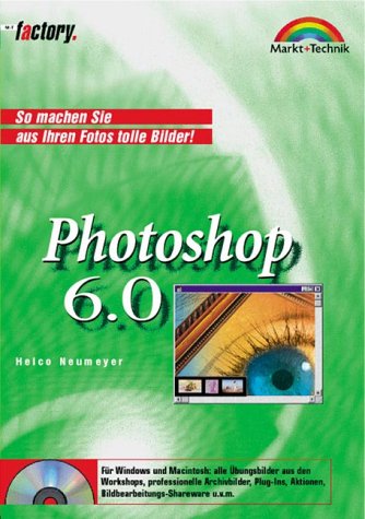 Photoshop 6.0 - M+T Factory . So machen Sie aus Ihren Fotos tolle Bilder!