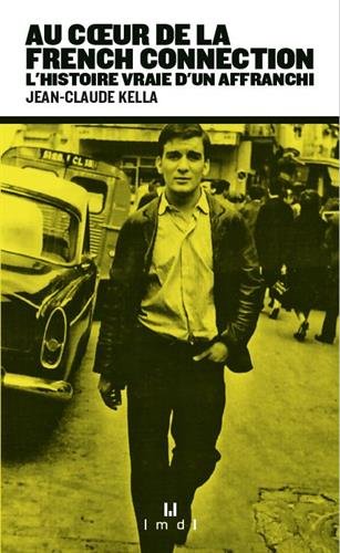 Download Au coeur de la French Connection : L'histoire vraie d'un affranchi Download Au coeur de la French Connection : L'histoire vraie d'un affranchi