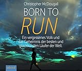 Image de Born to Run: Ein vergessenes Volk und das Geheimnis der besten und glücklichsten Läufer der Welt