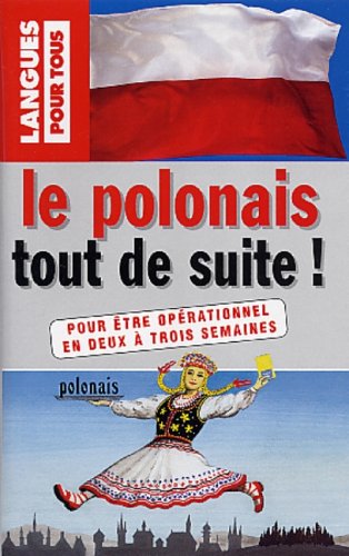Le polonais tout de suite ! : Un livre et une cassette audio Le polonais tout de suite ! : Un livre et une cassette audio