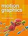 Motion Graphics: Principles and Practices from the Ground Up (Required Reading Range) by 