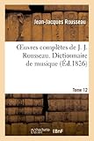 Image de Oeuvres complètes de J. J. Rousseau. T. 12 Dictionnaire de musique T1