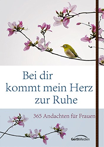 Download Bei dir kommt mein Herz zur Ruhe: 365 Andachten für Frauen.