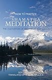 How to Practice Shamatha Meditation: The Cultivation of Meditative Quiescence (English Edition) by Gen Lamrimpa, B. Alan Wallace