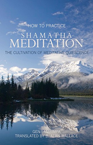 How to Practice Shamatha Meditation: The Cultivation of Meditative Quiescence (English Edition)
