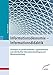 Informationsökonomie - Informationsdidaktik: Strat. zur gesellschaftl., organisat. u. individ. Informationsbewältigung und Wissensvermittlung by 