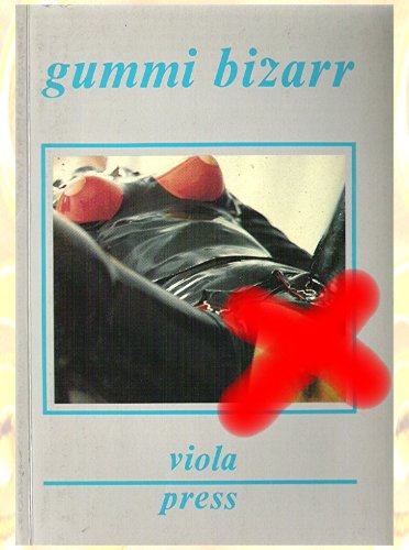 Gummi Bizarr Eine Gummifetischistischer Roman GUM KLEPPER Viola gummi-bizarr-eine-gummifetischistischer-roman-gum-klepper-viola