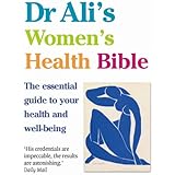 Dr Ali's Women's Health Bible: The Essential Guide to Your Health and Well-being